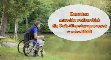 Kalendarium zawodów i pikników wędkarskich dla osób z niepełnosprawnością w roku 2025