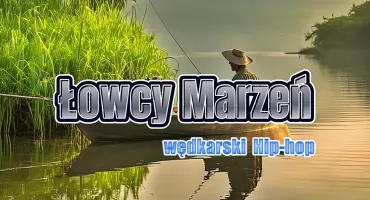 Łowcy Marzeń | Wędkarski HipHop